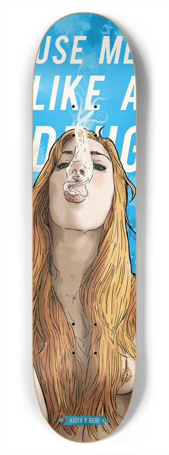 Use Me Like a Drug 7-3/4 Skateboard Deck