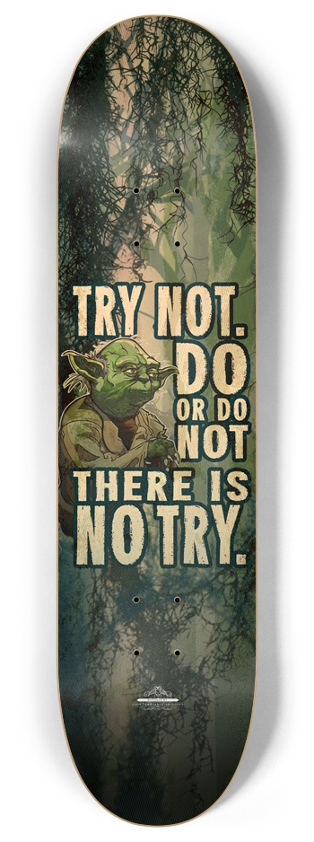 There is no Try. 8 Inch Skateboard Deck