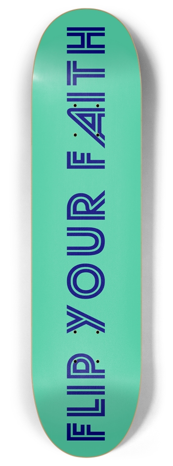 Flip your faith Deck 8 Inch Skateboard Deck