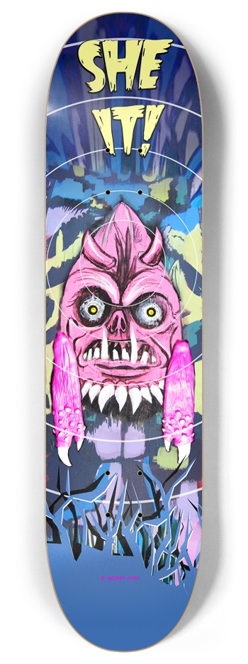 SHE IT!  8 Inch Skateboard Deck