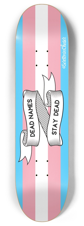 Dead Names - Trans Pride 8 Inch Skateboard Deck