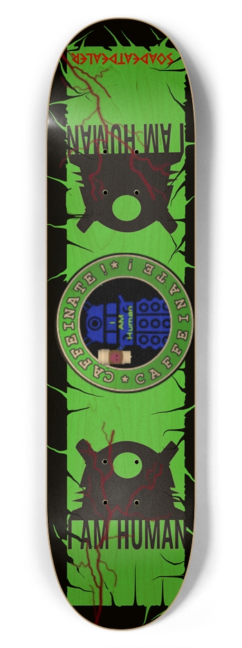 Caffeinate!! I AM HUMAN !! Green 7-3/4 Skateboard Deck