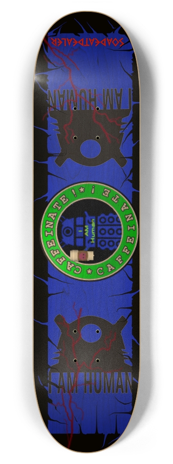 Caffeinate!! I AM HUMAN !! Blue 7-7/8 Skateboard Deck