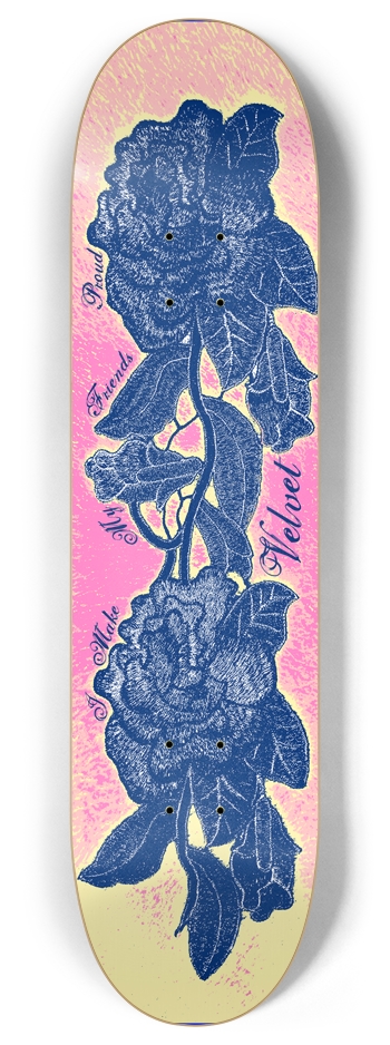 I Make My Friends Proud 8 Inch Skateboard Deck