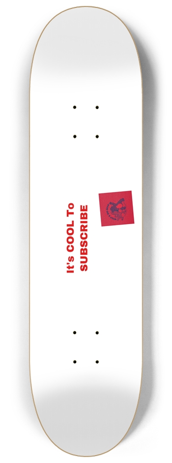 It’s Cool To Subscribe  8-1/4 Skateboard Deck