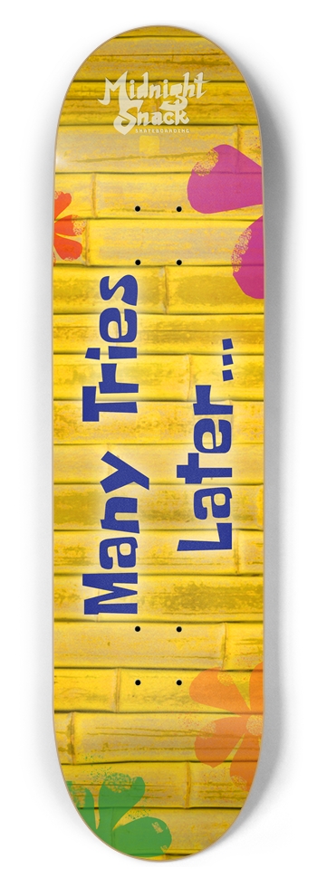 Many Tries Later... (8.5 Version) 8-1/2 Skateboard Deck