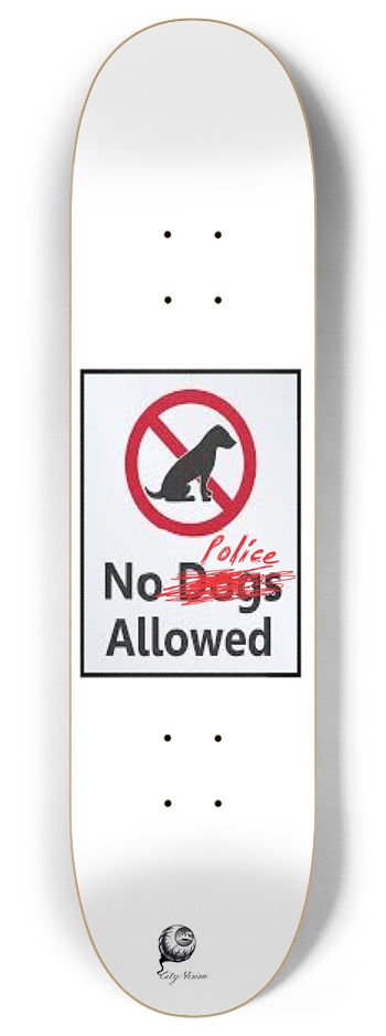No Police Deck 8 Inch Skateboard Deck