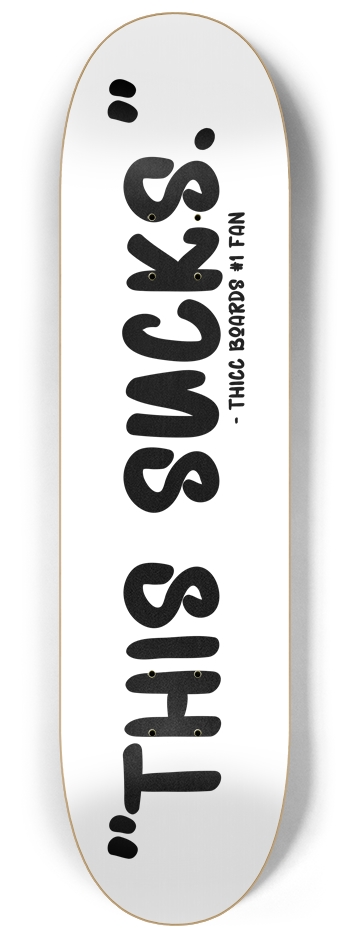 "This sucks." 8-1/4 Skateboard Deck