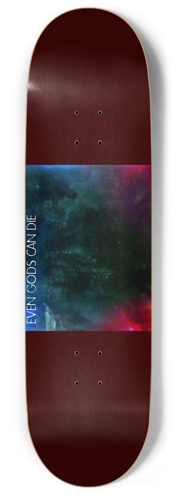 Even Gods Can Die Collapsing//Ascending 9 Inch Skateboard