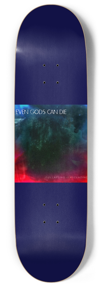 Even Gods Can Die Collapsing//Ascending 9 Inch Skateboard