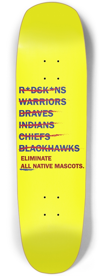 Eliminate All Native Mascots - Custom Skateboard Square Nose