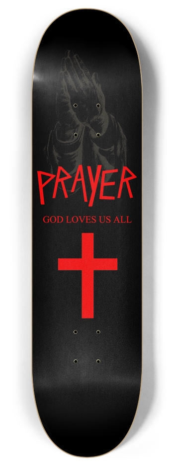 PRAYER - God Loves Us All 8 Inch Skateboard Deck