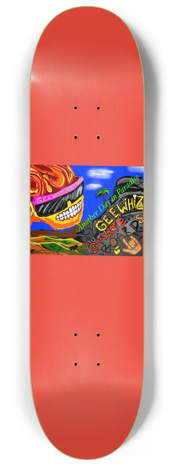 GEEWHIZ Another day  8-1/4 Skateboard Deck
