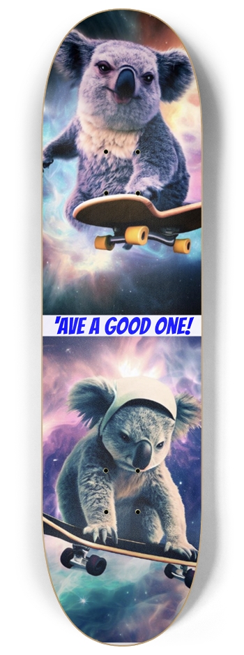 'ave a good one! 8-1/4 Skateboard Deck