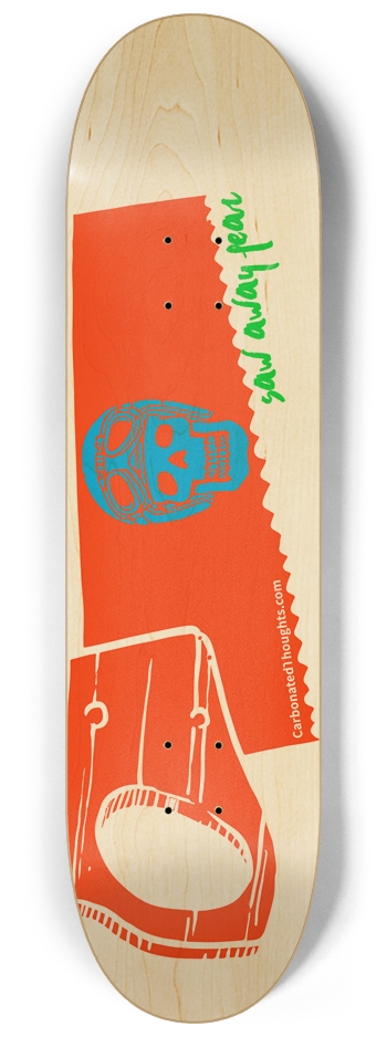 Saw Away Fear 8.25 Skateboard 8-1/4 Skateboard Deck