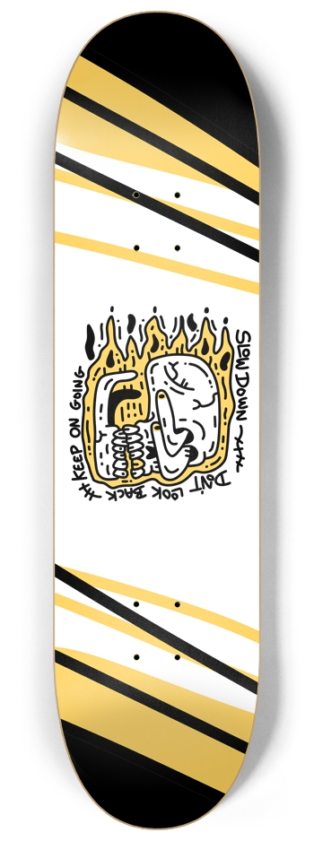 Slow Down Don't Look Back Keep on Going Gold 8-1/4 Skateboard Deck