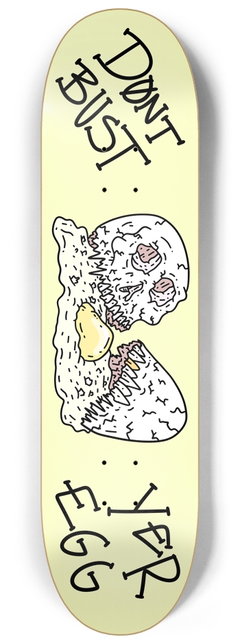 Dont Bust Yer Egg 8-1/4 Skateboard Deck
