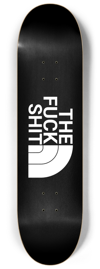 The F#@k S%!t 8-1/4 Skateboard Deck
