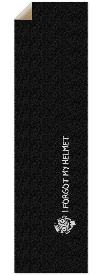 I forgot my helmet. 9 x 33 Inch Griptape