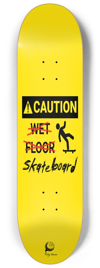 Caution Wet... Wait  8.25 8-1/4 Skateboard Deck