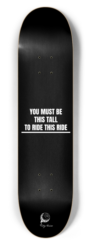 This Tall To Ride 7.62 7-5/8 Skateboard Deck