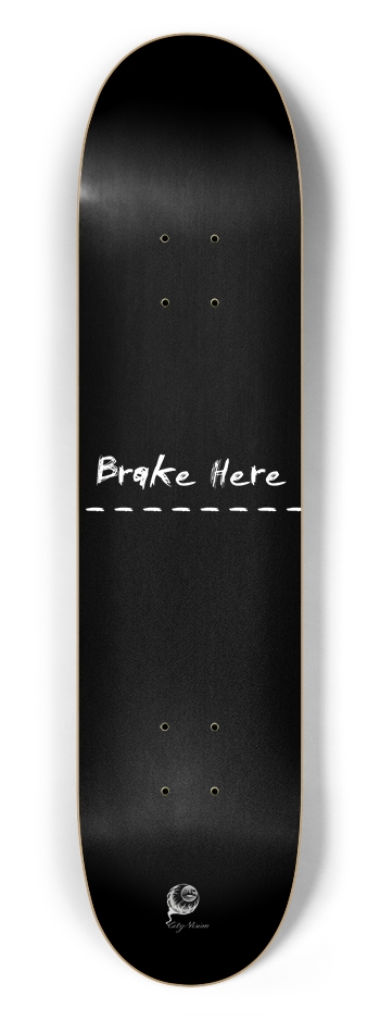 Brake Here Black 7.50 7-1/2 Skateboard Deck