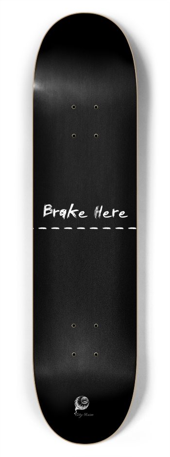 Brake Here Black 7.75 7-3/4 Skateboard Deck