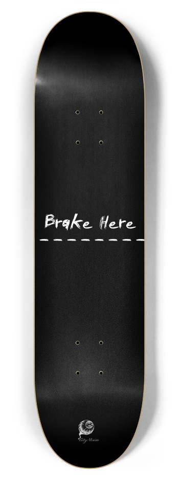 Brake Here Black 7.87 7-7/8 Skateboard Deck