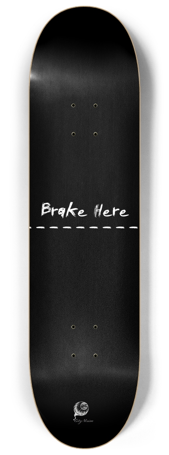 Brake Here Black 8.25 8-1/4 Skateboard Deck