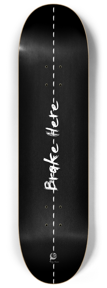 Brake Here 2 8.25 8-1/4 Skateboard Deck