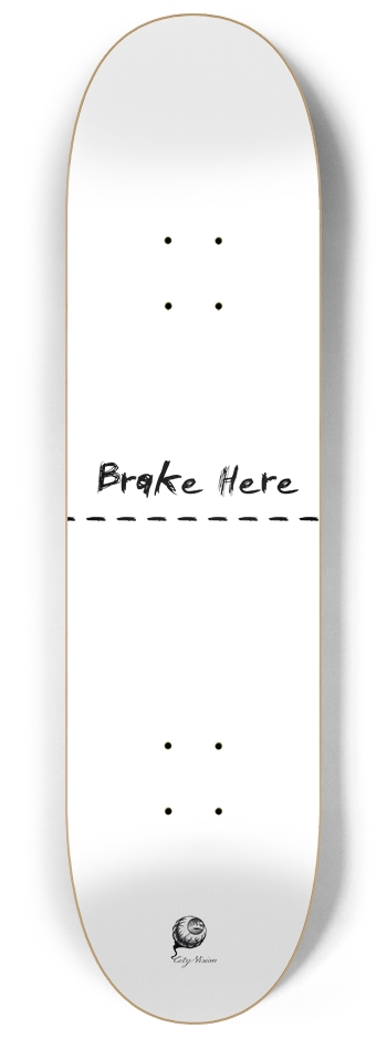 Brake Here White 8.25 8-1/4 Skateboard Deck