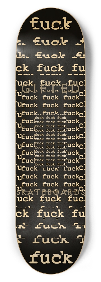 GIFTED (fuck) SKATEBOARDS 