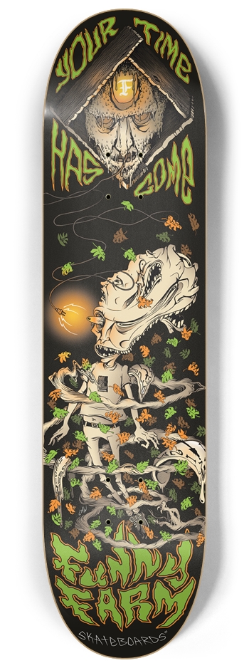 Your Time Has Come - 8.25 8-1/4 Skateboard Deck