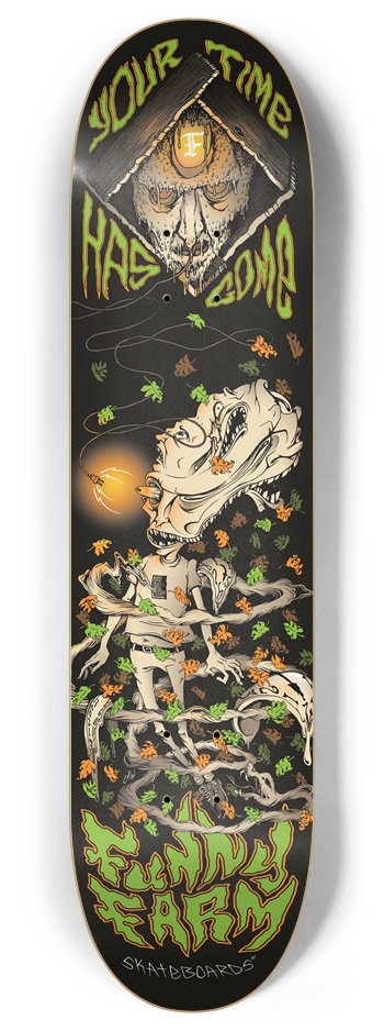 Your Time Has Come - 8.00 8 Inch Skateboard Deck