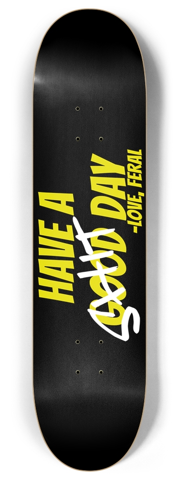Feral Have A Good Day (Black) 8.0 8 Inch Skateboard Deck