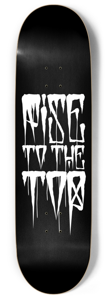 RISE TO THE TOP 9 Inch Skateboard