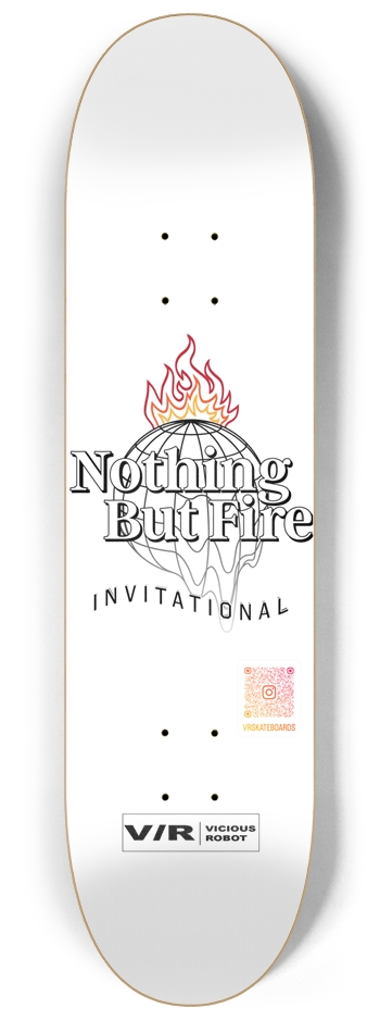 Nothing But Fire Invitational - Event Deck 8-1/4 Skateboard Deck
