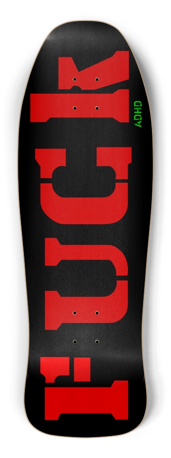 FUCK ADHD DECK 01 Shredder Shape