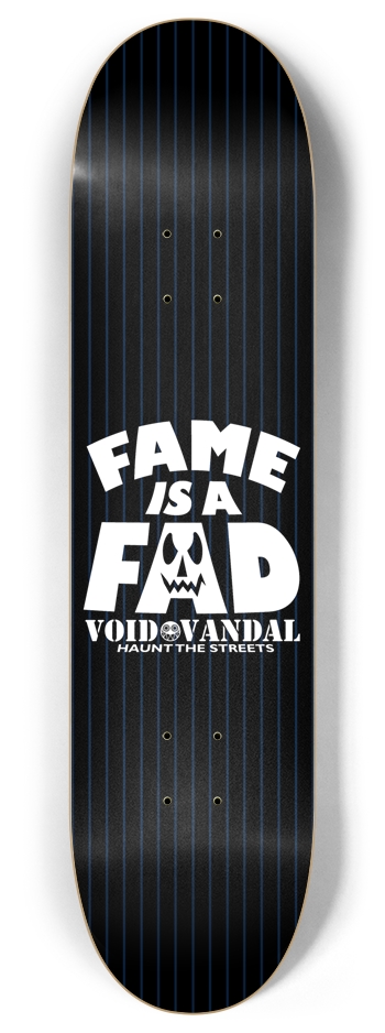 Fame Is A Fad 8 Inch Skateboard Deck