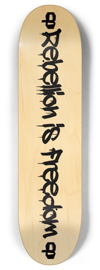 Rebellion is Freedom 8 Inch Skateboard Deck