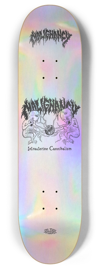 MALIGNANCY (Holographic) 8 Inch Skateboard Deck