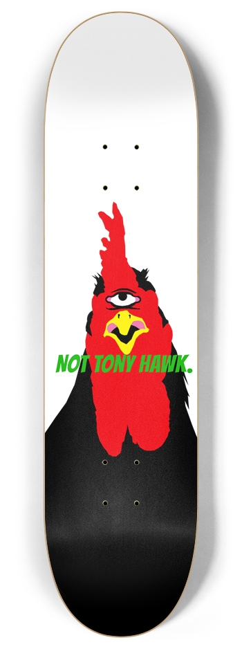 Not Tony Hawk chicken 8 Inch Skateboard Deck