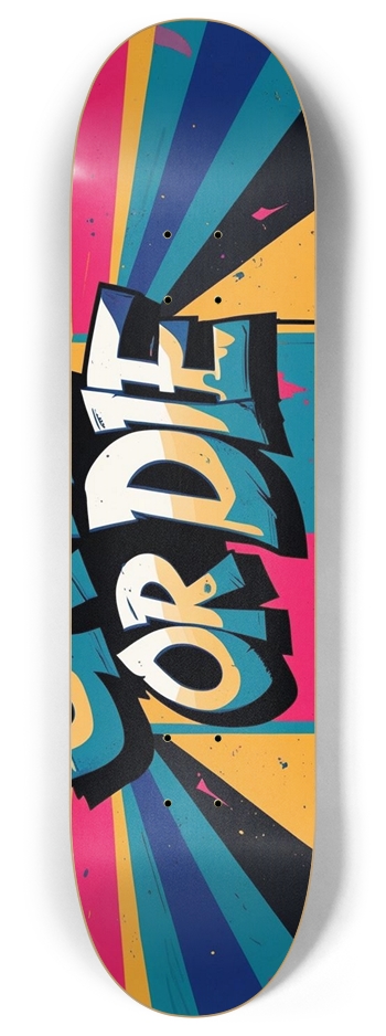 or die2 Skateboard