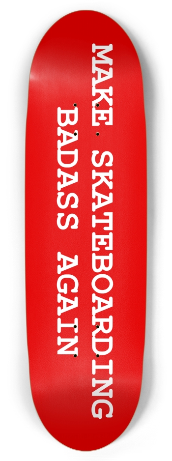 Make Skateboarding Badass Again Board