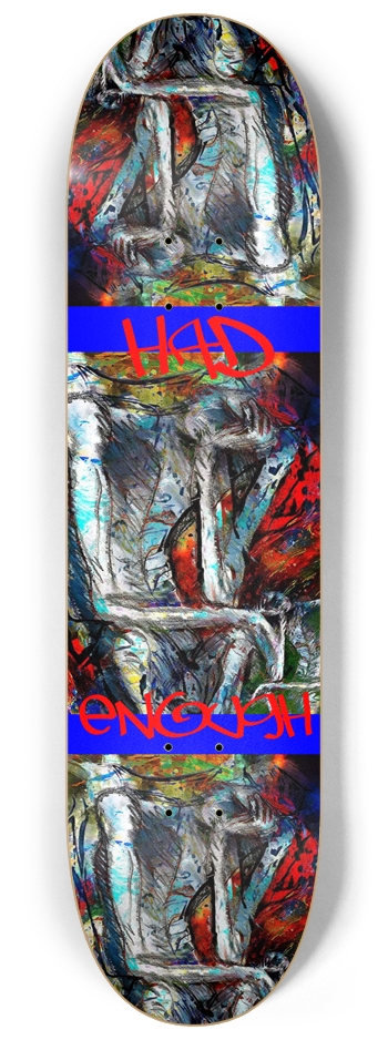 Had Enough  8-1/4 Skateboard Deck