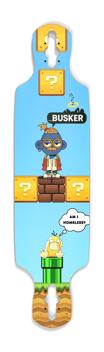 Psyduck "Am I Homeless?" ...BUSKER Longboard