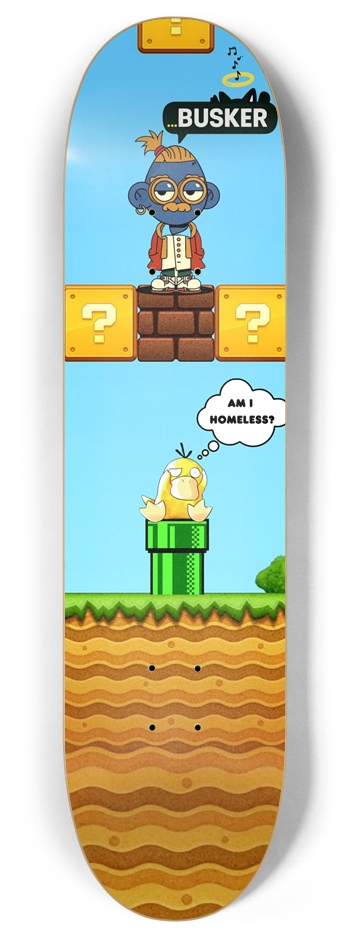 Psyduck "Am I Homeless" ...BUSKER 8" Skateboard 8 Inch Skateboard Deck