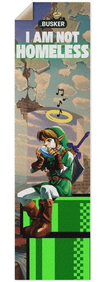 Link "I AM NOT HOMELESS" ...BUSKER 9x33  Griptape