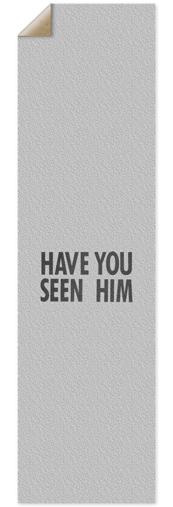 HAVE YOU SEEN HIM 10” grip tape 10 x 36 Inch Griptape