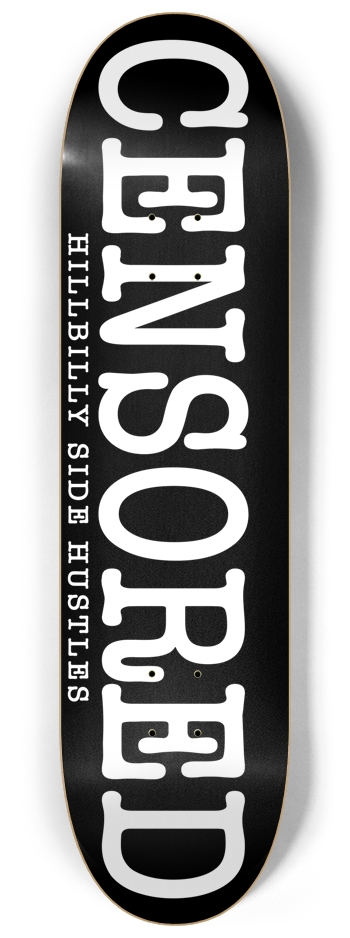CENSORED HILLBILLY SIDE HUSTLES Skateboard 8-1/4 Skateboard Deck